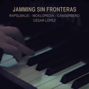 McKlopedia feat. Rapsusklei, Canserbero, César López & Solo Soul Jamming Sin Fronteras (feat. McKlopedia & César López)