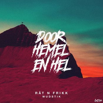 Rät N FrikK feat. Wudstik Door Hemel En Hel
