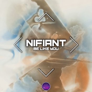 Исполнитель Nifiant, альбом Be Like You