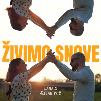 Ivan Puž & Lana.S Živimo Snove