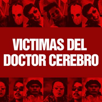 Víctimas del Doctor Cerebro Brujerias