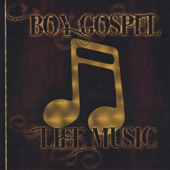 Исполнитель Boy Gospel, альбом Life Music