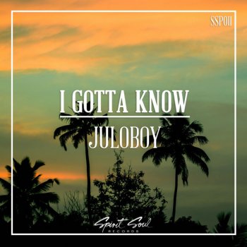 Juloboy I Gotta Know