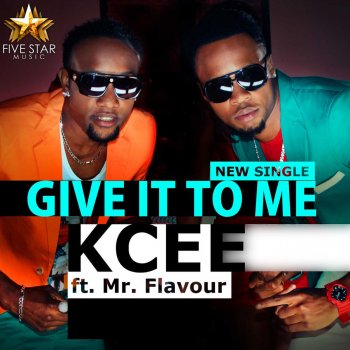 K-Cee Give It to Me (feat. Flavour)