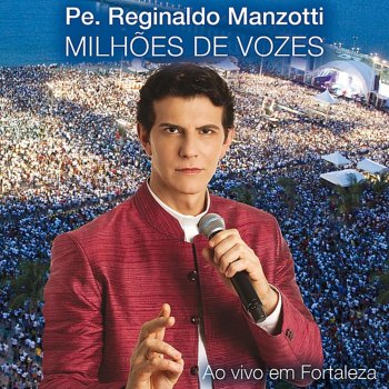 Padre Reginaldo Manzotti O Homem