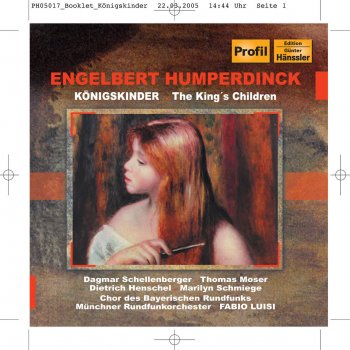 Engelbert Humperdinck, Thomas Moser, Dagmar Schellenberger, Dietrich Henschel, Marilyn Schmiege, Andreas Kohn, Heinrich Weber, Gabriele Weinfurter-Zwink, Gerald Haussler, Dankwart Siegele, Hanne Weber, Andreas Schulist, Jutta Bethsold, Paul Hansen, Rudolf Hillebrand, Gisela Uhlmann, Munich Boys Choir, Bavarian Radio Symphony Chorus, Munich Radio Orchestra & Fabio Luisi Konigskinder (The King's Children): Act II: Vivat der Holzhacker! (Volk, Wirt, Stallmagd, Kinder, Besenbinder, Holzhacker)