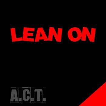 A.C.T Lean On - Instrumental Version