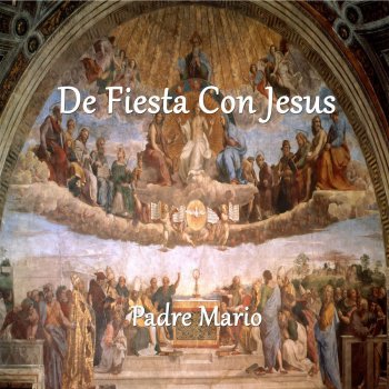 Padre Mario Estamos de Fiesta Con Jesús