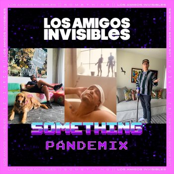 Los Amigos Invisibles Something (Pandemix)