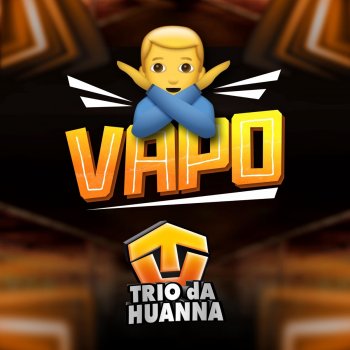 Trio Da Huanna Vapo