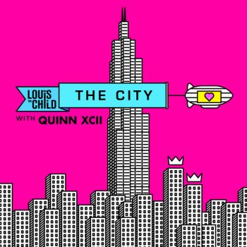 Louis The Child feat. Quinn XCII The City (with Quinn XCII)