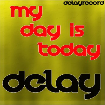 Delay My Day is Today