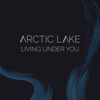 Arctic Lake Living Under You