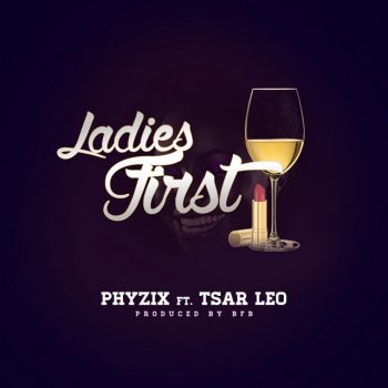 Phyzix feat. Tsar Leo Ladies First