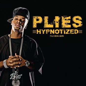 Plies Featuring Akon feat. Akon Hypnotized