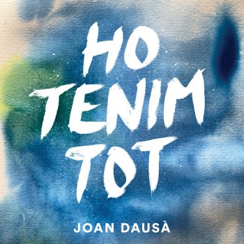 Joan Dausà Ho Tenim Tot