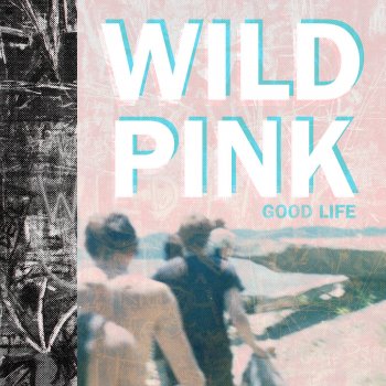 Wild Pink Good Life