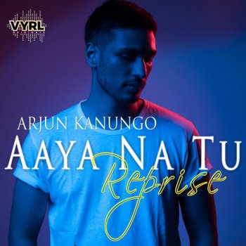 Arjun Kanungo Aaya Na Tu - Reprise