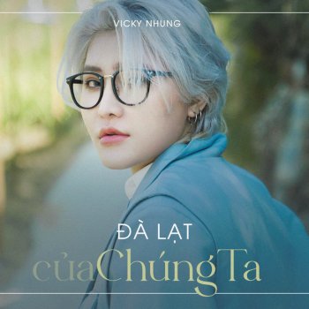 Vicky Nhung Đà Lạt Của Chúng Ta