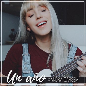 Xandra Garsem Un año