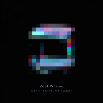 Zoot Woman Don't Tear Yourself Apart - Radio Edit