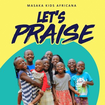 Masaka Kids Africana Let's Praise