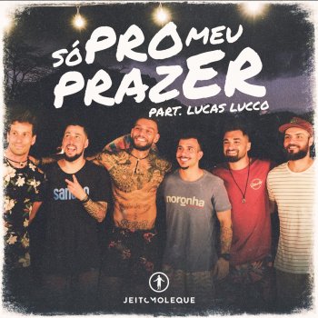 Jeito Moleque feat. Lucas Lucco Só pro Meu Prazer (Ao Vivo)