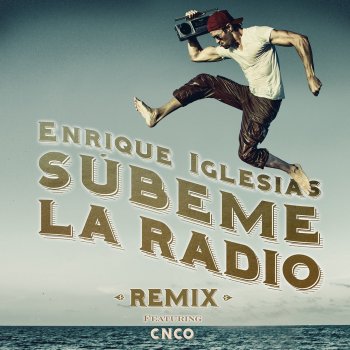 Enrique Iglesias feat. CNCO SUBEME LA RADIO REMIX