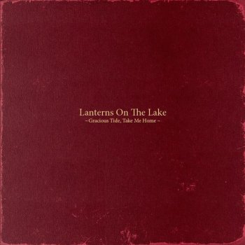 Lanterns on the Lake If I've Been Unkind