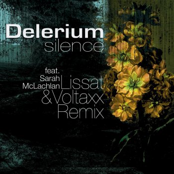 Delerium feat. Sarah McLachlan Silence (Lissat & Voltaxx Remix)