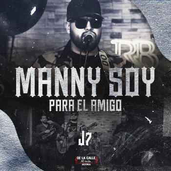 J7 Manny Soy Para El Amigo