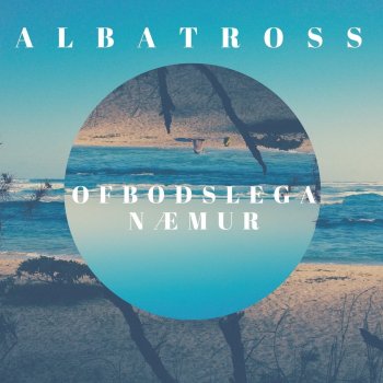 Albatross Ofboðslega Næmur