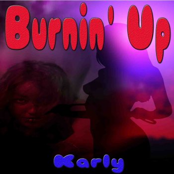 Karly Burnin' Up (Remixed Version)