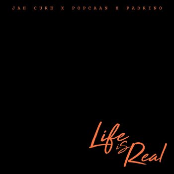 Jah Cure feat. Padrino & Popcaan Life Is Real (feat. Popcaan & Padrino)