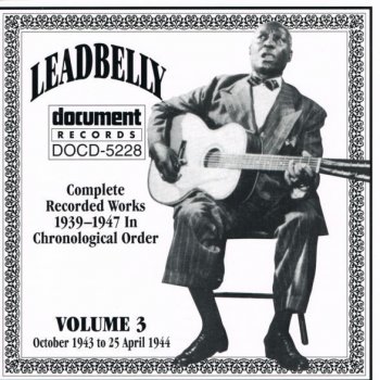 Lead Belly Mo' Yet / (Little Boy) How Old Are You / There's a Limb on the Tree (Green Grass Grows All Around)