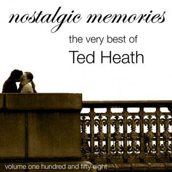 Исполнитель Ted Heath and His Orchestra, альбом Nostalgic Memories-The Very Best Of Ted Heath And His Orchestra-Vol. 158