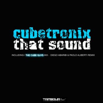 Cubetronix That Sound (The Cube Guys Dub Mix)