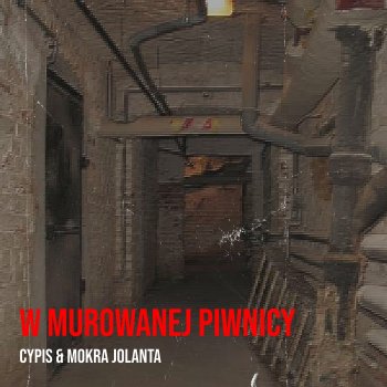 Cypis feat. Mokra Jolanta W Murowanej Piwnicy