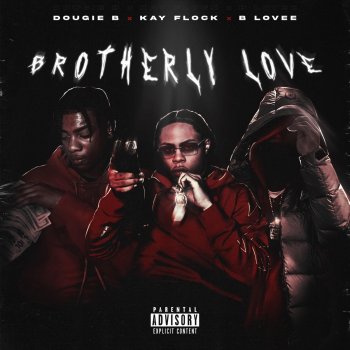 Kay Flock Brotherly Love (feat. Dougz Flock & B Lovee)