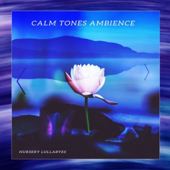 Nursery Lullabyes - Calm Tones Ambience