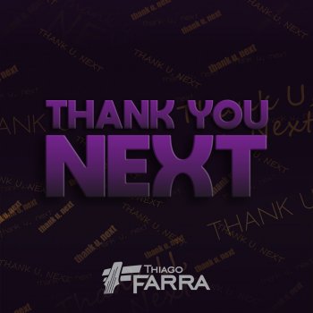 Thiago Farra Thank You Next
