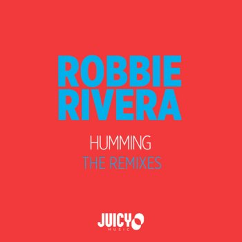 Robbie Rivera feat. Rio Dela Duna & Jeremy Bass Humming - Rio Dela Duna, Jeremy Bass Remix