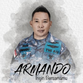 Armando Ingin Bersamamu