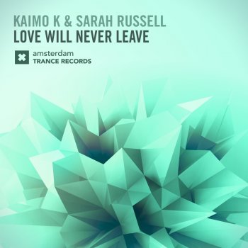 Kaimo K feat. Sarah Russell Love Will Never Leave