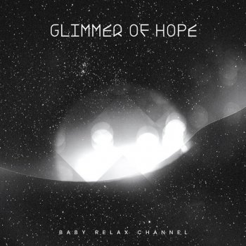 Baby Relax Channel - Glimmer of Hope