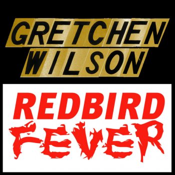 Gretchen Wilson Redbird Fever