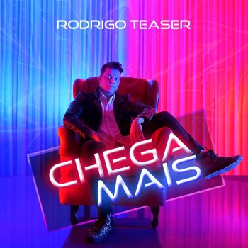 Rodrigo Teaser Chega Mais