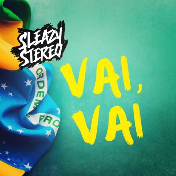 Sleazy Stereo Vai, Vai