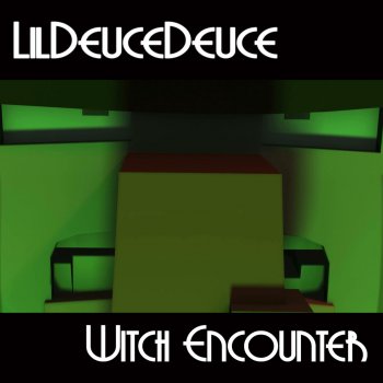 LilDeuceDeuce Witch Encounter (LilDeuceDeuce remix)