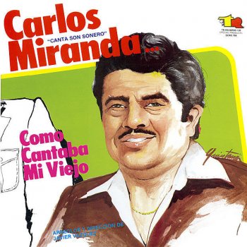 Исполнитель Carlos Miranda, альбом Como Cantaba Mi Viejo